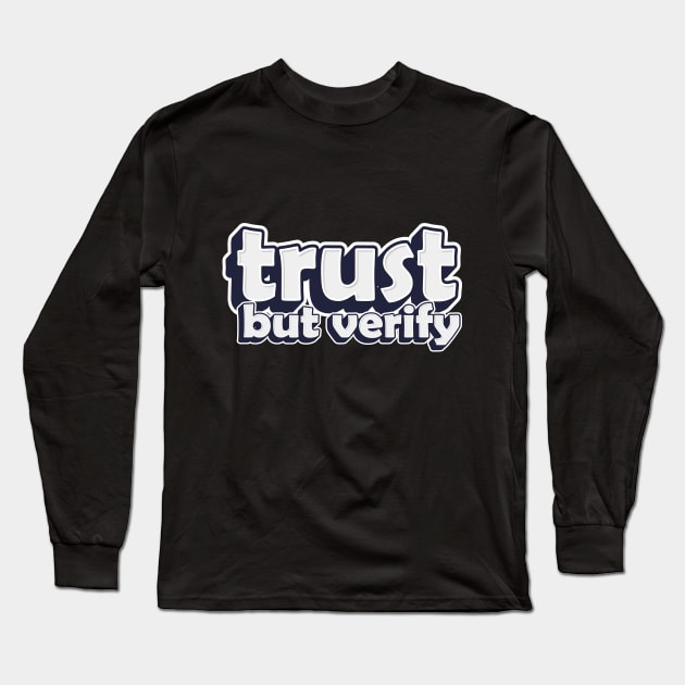 trust but verify Long Sleeve T-Shirt by idlamine